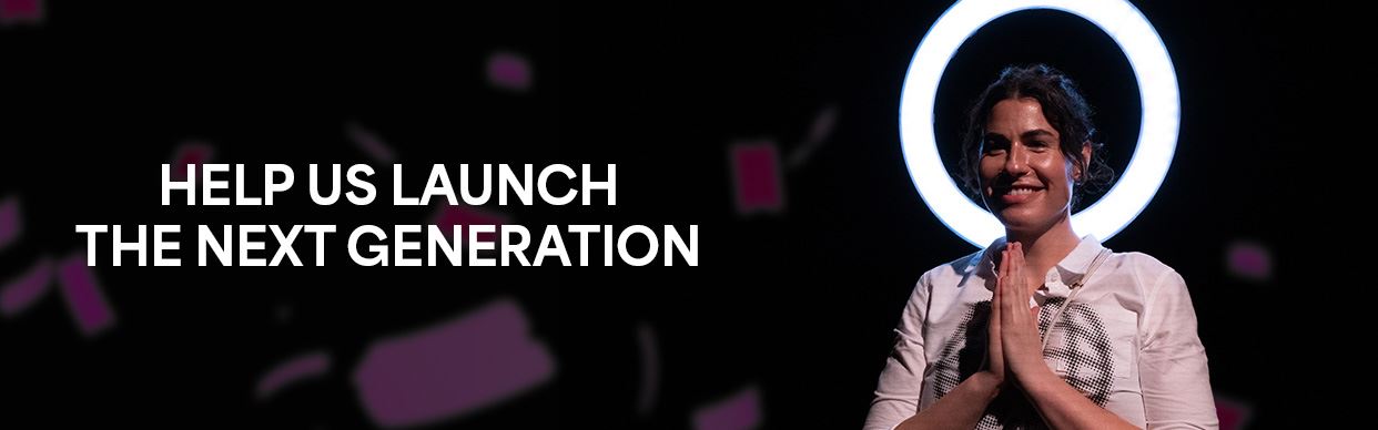 Help us launch the next generation!